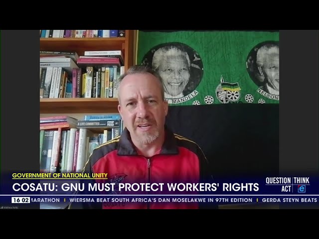 ⁣COSATU wants the GNU to protect workers' rights