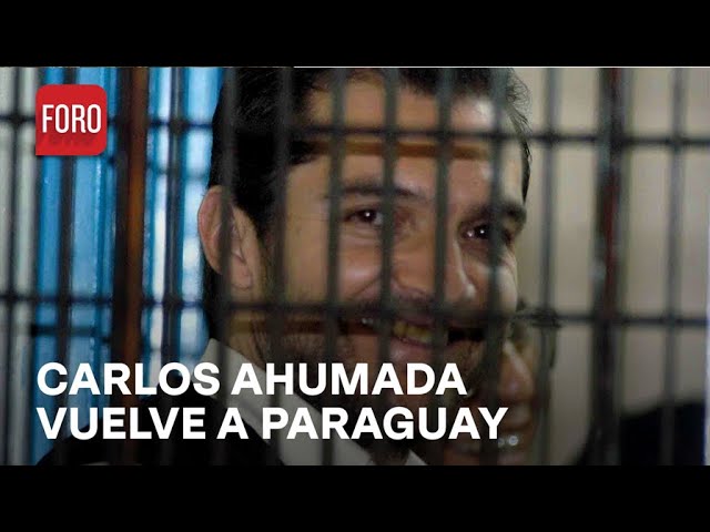 ⁣Regresan a Carlos Ahumada a Paraguay; México no pide su extradición - Las Noticias