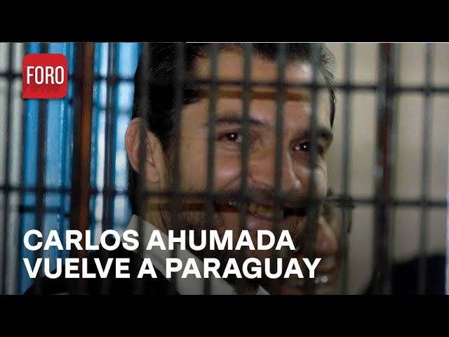 Regresan a Carlos Ahumada a Paraguay; México no pide su extradición - Las Noticias