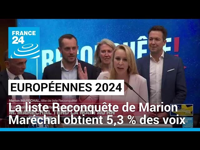 Européennes 2024 : la liste Reconquête de Marion Maréchal obtient 5,3 % des voix • FRANCE 24