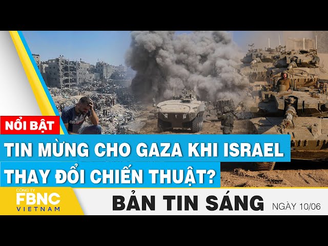 ⁣Tin Sáng 10/6 | Tin mừng cho G a z a khi I s r a e l thay đổi chiến thuật? | FBNC