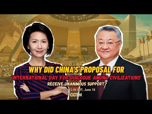 Watch: Why did China-proposed Civilizations Dialogue Day get support at UN?