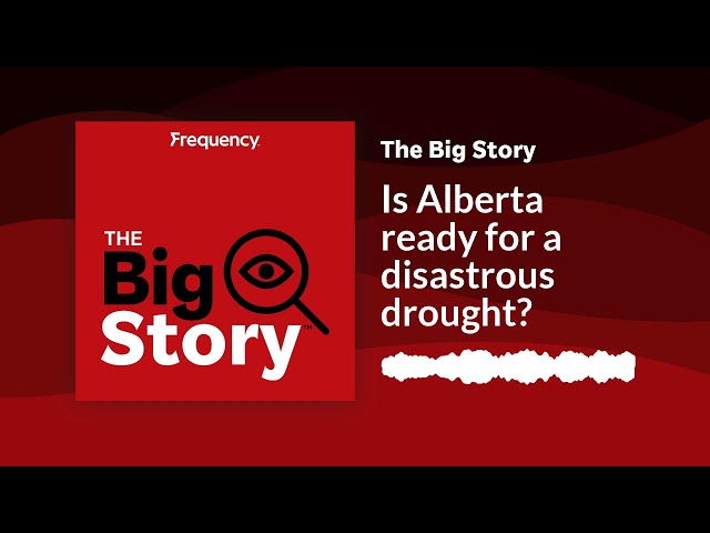 ⁣Is Alberta ready for a disastrous drought? | The Big Story