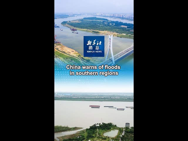 ⁣Xinhua News | China warns of floods in southern regions