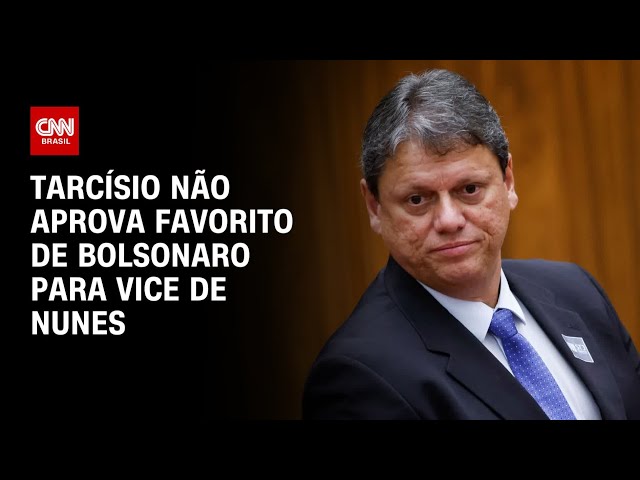 ⁣Tarcísio não aprova favorito de Bolsonaro para vice de Nunes | BASTIDORES CNN