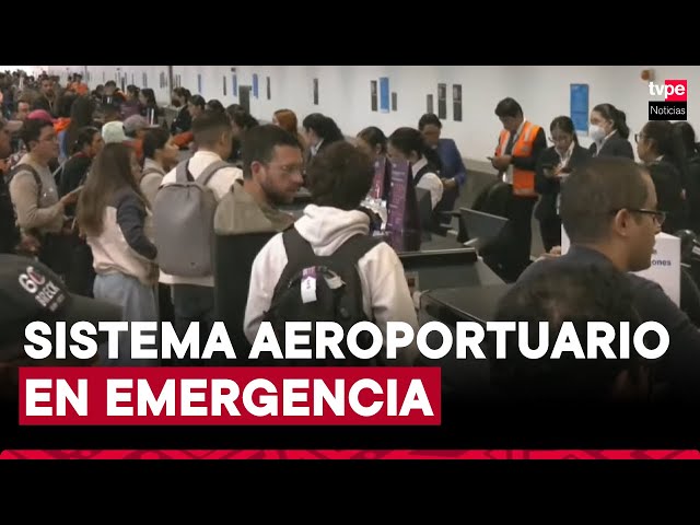 ⁣Defensoría pide declarar en emergencia el sistema aeroportuario tras falla en el Jorge Chávez