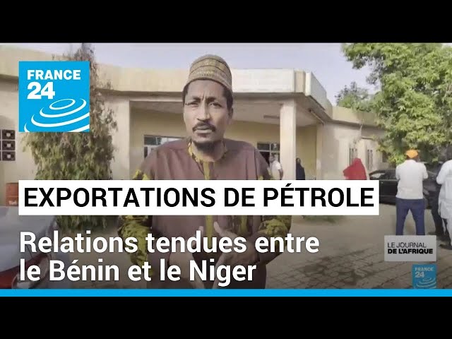 ⁣Exportations de pétrole : relations tendues entre le Bénin et le Niger • FRANCE 24