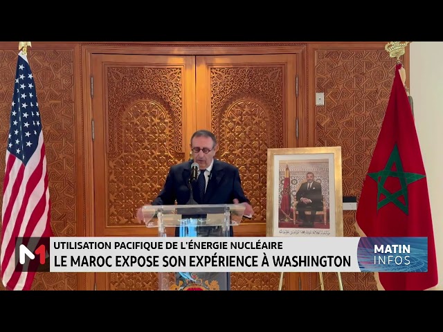⁣Utilisation pacifique de l’énergie nucléaire: Le Maroc expose son expérience à Washington