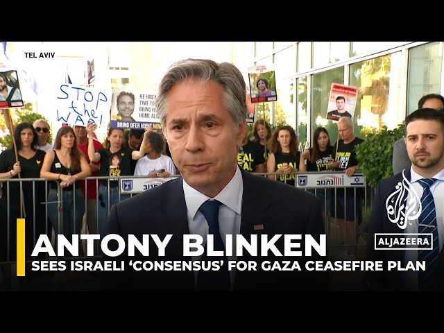⁣Antony Blinken says there is Israeli ‘consensus’ on Gaza ceasefire plan