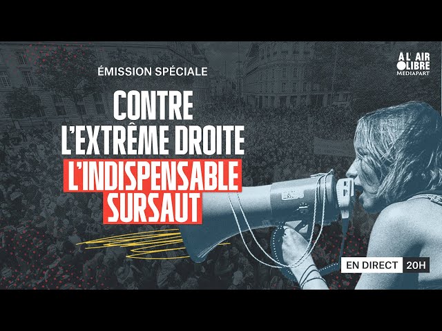 Émission spéciale. Contre l’extrême droite, l’indispensable sursaut