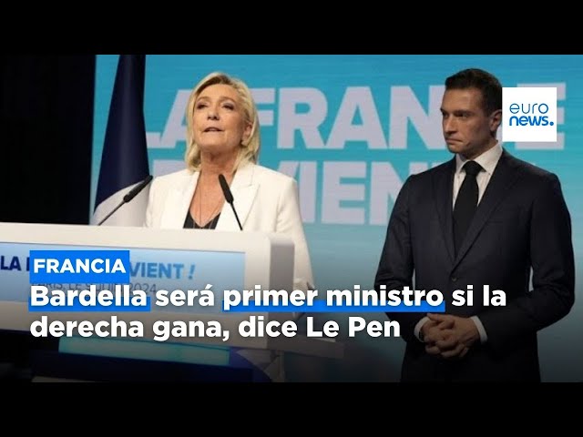 ⁣Francia: Le Pen dice que Bardella será primer ministro si la extrema derecha gana, y la …