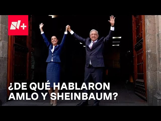 Reunión entre AMLO y Sheinbaum; estos son los puntos más importantes - Despierta