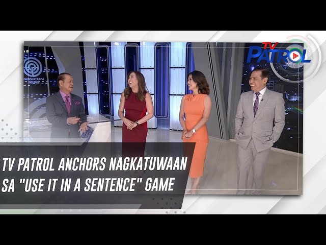⁣TV Patrol Anchors nagkatuwaan sa "use it in a sentence" game | TV Patrol