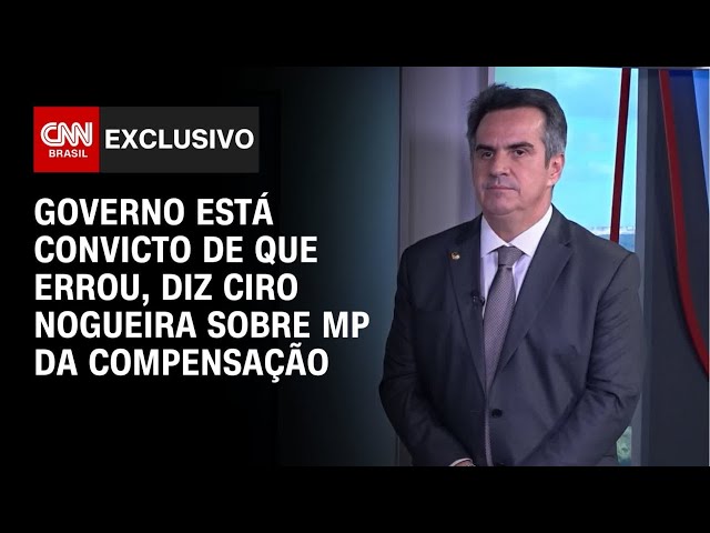 ⁣Governo está convicto de que errou, diz Ciro Nogueira sobre MP da Compensação | CNN 360º