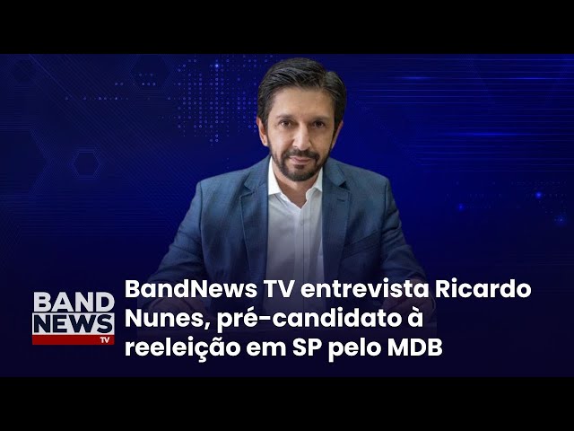 ⁣Sabatina BandNews TV: Entrevista com Ricardo Nunes, pré candidato a reeleição de São Paulo