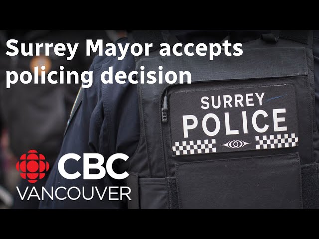 ⁣Surrey mayor accepts province's right to order police transition