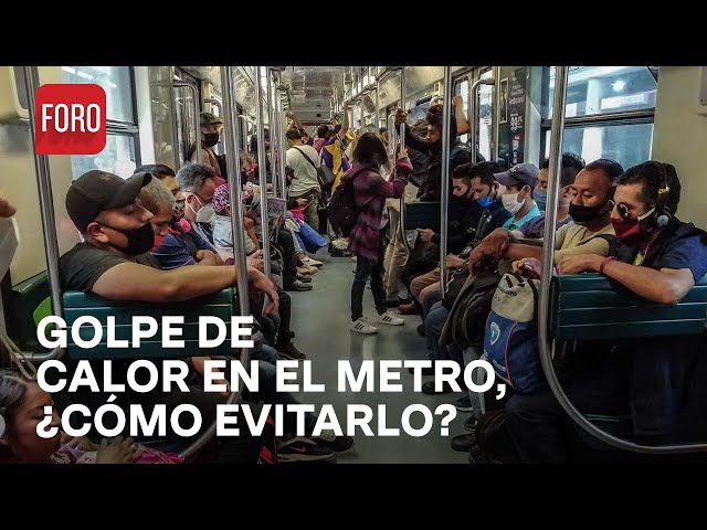 ⁣¿Qué hacer ante los golpes de calor en el Metro de la CDMX? - Las Noticias