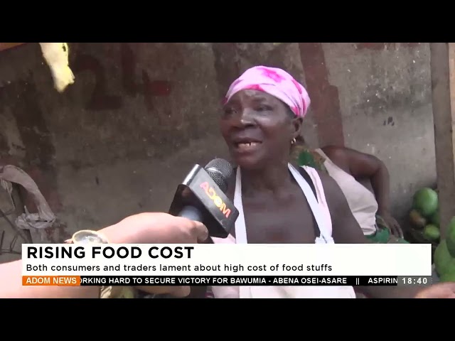 ⁣Both consumers and traders lament about high cost of food stuff- Adom TV Evening News (11-6-24)