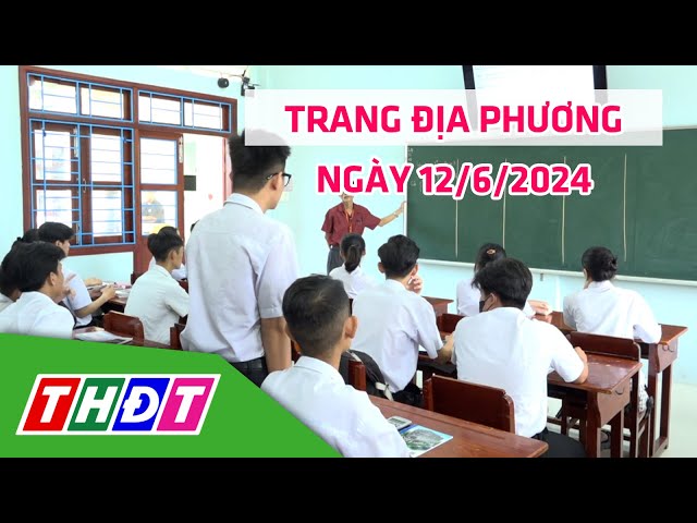 ⁣Trang địa phương | 12/6/2024 | H.Lai Vung - Tập trung cho kỳ thi TN THPT năm 2024 | THDT