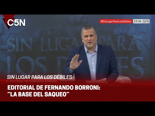 ⁣EDITORIAL de FERNANDO BORRONI en SIN LUGAR PARA LOS DÉBILES: ¨LA BASE DEL SAQUEO¨