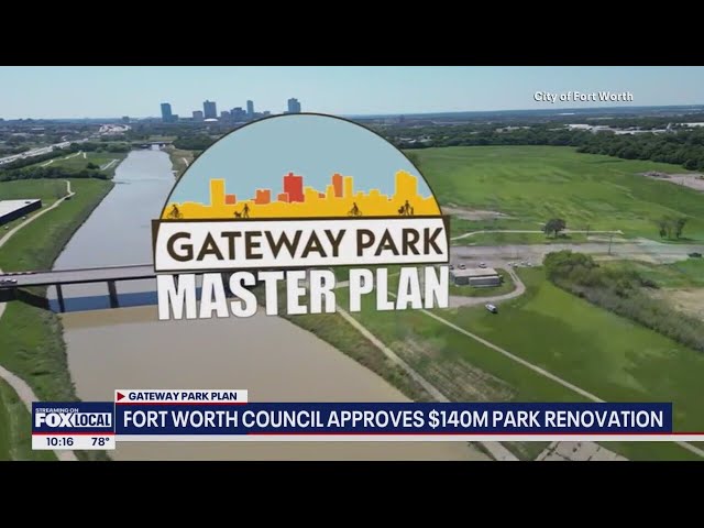 ⁣Fort Worth City Council approves $140 million master plan for Gateway Park