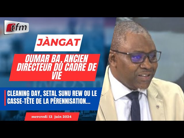 ⁣JANGÀT ak Oumar Ba (WOLOF) | Cleaning day, Setal Sunu Rew ou le casse-tête de la pérennisation…