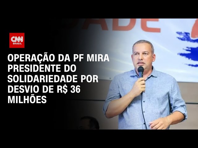 ⁣Operação da PF mira presidente do Solidariedade por desvio de R$ 36 milhões | CNN NOVO DIA