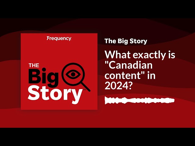 ⁣What exactly is "Canadian content" in 2024? | The Big Story