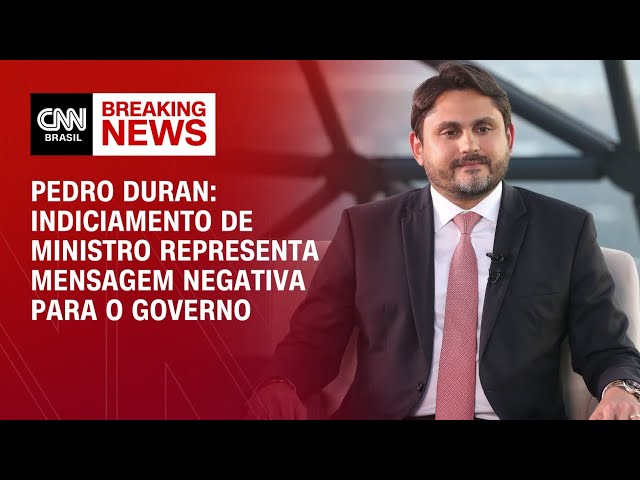 ⁣Pedro Duran: Indiciamento de ministro representa mensagem negativa para o Governo | LIVE CNN