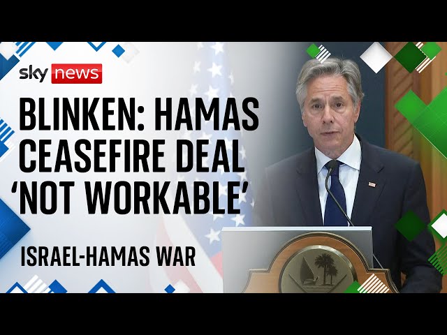 ⁣Blinken: Hamas's proposed ceasefire deal changes are not workable