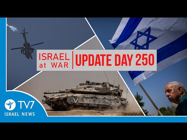 TV7 Israel News - Swords of Iron, Israel at War - Day 250 - UPDATE 12.06.24