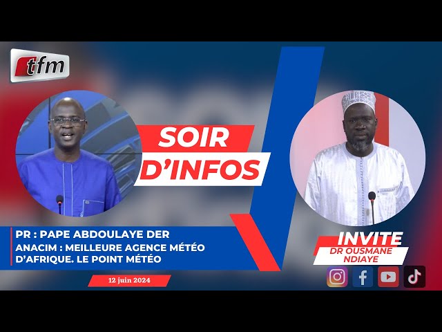 ⁣SOIR D'INFO - Français - Pr : Pape Abdoulaye DER - Invité : Dr Ousmane NDIAYE - 12 juin 2024