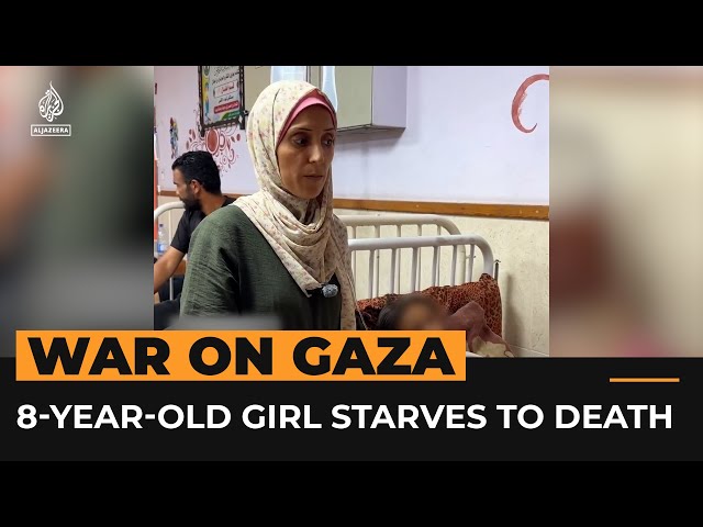 ⁣Starvation kills an 8-year-old girl in Gaza as Israel obstructs aid | Al Jazeera NewsFeed