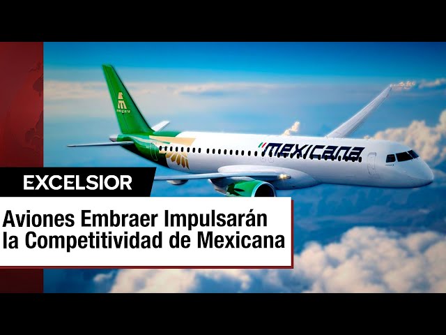⁣Compra de aviones Embraer fortalece a Mexicana de Aviación