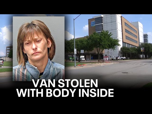 ⁣Woman charged with stealing van with corpse inside from Fort Worth hospital