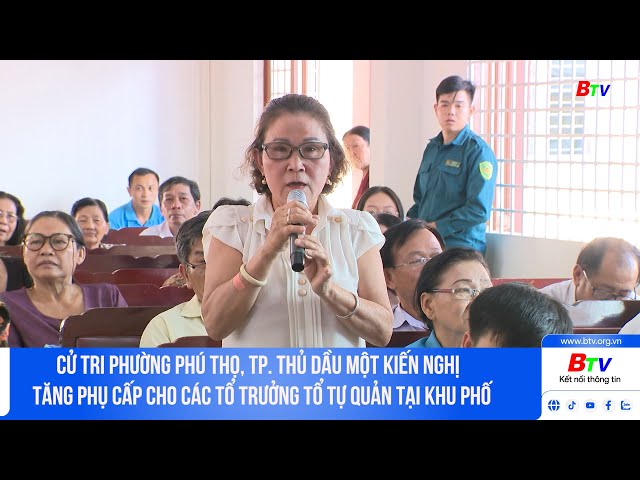 ⁣Cử tri phường Phú Thọ TP Thủ Dầu Một kiến nghị tăng phụ cấp cho các Tổ trưởng tổ tự quản tại khu phố