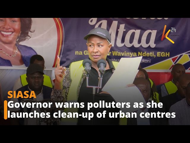 ⁣Governor Wavinya warns polluters as she launches clean-up of urban centres