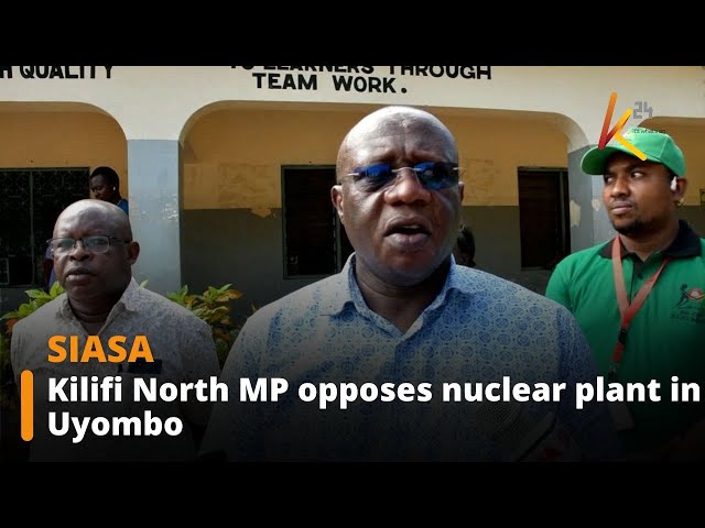 ⁣Kilifi North MP opposes nuclear plant in Uyombo