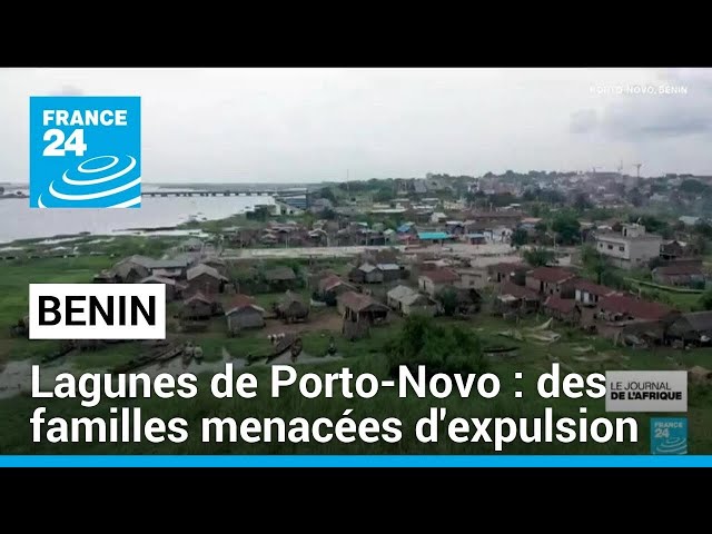 ⁣Lagunes de Porto-Novo : des familles béninoises menacées d'expulsion • FRANCE 24