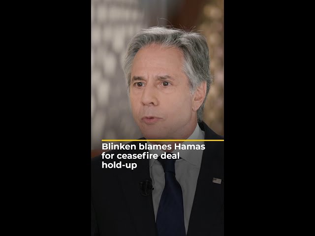 ⁣US’s Blinken blames Hamas for Gaza ceasefire deal hold-up | AJ #shorts