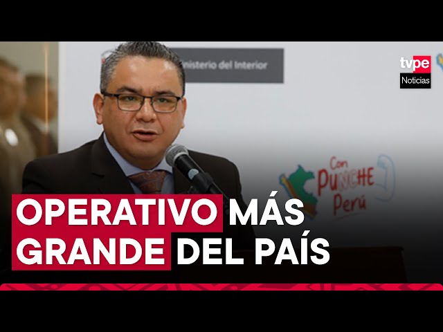 ⁣Mininter anuncia que se pondrá en marcha el operativo más grande que se ha hecho en el Perú