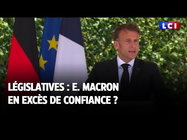 ⁣Législatives : Emmanuel Macron en excès de confiance