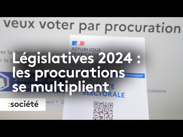 ⁣Élections législatives 2024 : les procurations se multiplient