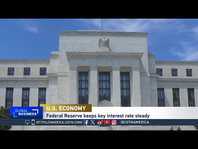 ⁣Global Business: U.S. Federal Reserve leaves interest rates unchanged