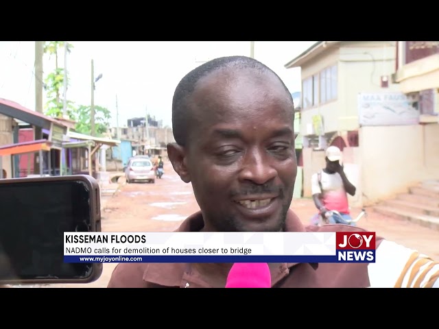 ⁣Kisseman Floods: NADMO calls for demolition of houses closer to bridge. #JoyNews