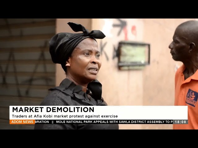⁣Market Demolition: Traders at Afia Kobi market protest against exercise - Adom TV Evening News.
