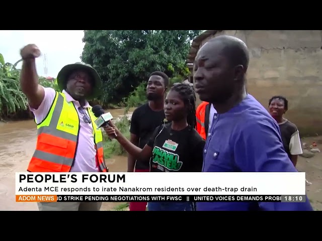 ⁣People's Forum: Adenta MCE responds to irate Nanakrom residents over death-trap drain - Adom Ne