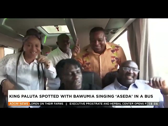 ⁣King Paluta spotted with Bawumia Singing 'ASEDA' in a bus - Adom TV Evening News (13-6-24)