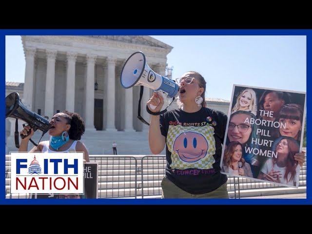 ⁣Supreme Court Protects Abortion Pill Access  | Faith Nation - June 13, 2024
