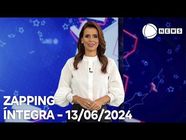 ⁣Zapping - 13/06/2024